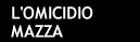 L'omicidio Mazza