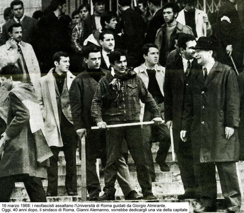 16 marzo 1968: i neofascisti assaltano l'Università di Roma guidati da Giorgio Almirante. Oggi, 40 anni dopo, il sindaco di Roma, Gianni Alemanno, vorrebbe dedicargli una via della capitale