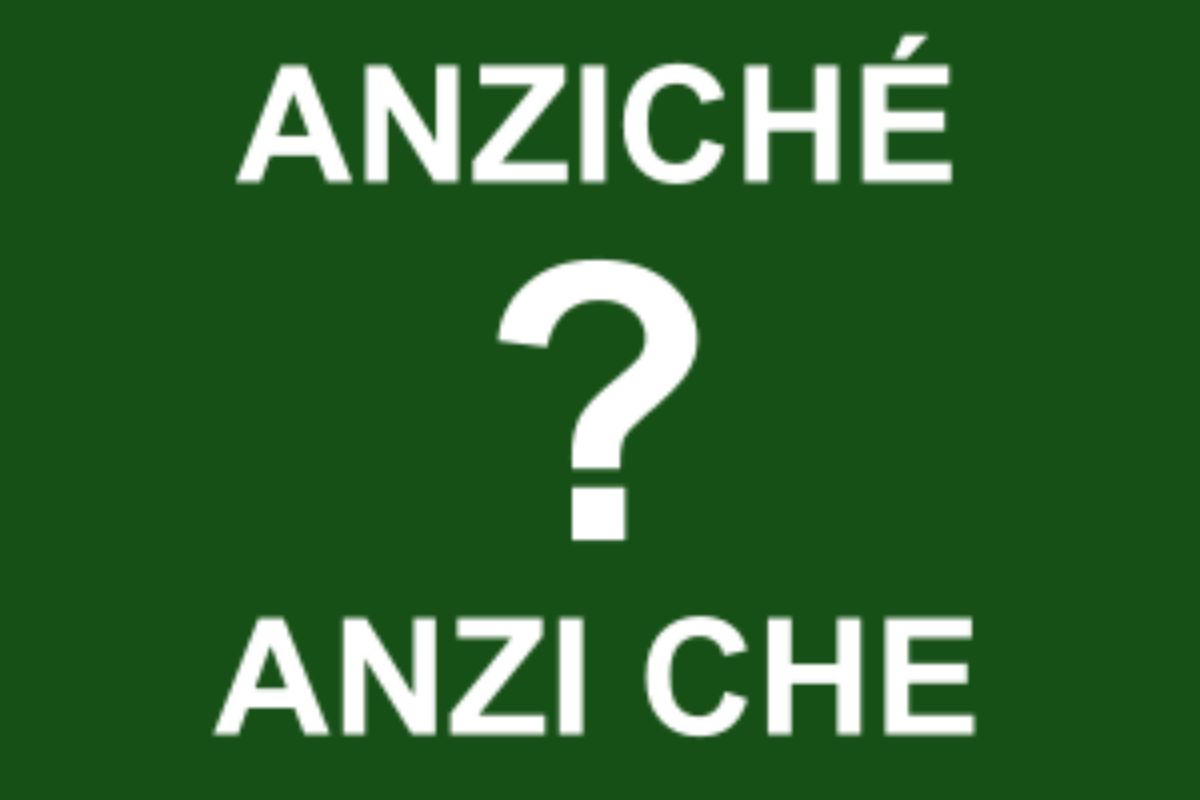 anziché anzi che come si scrive